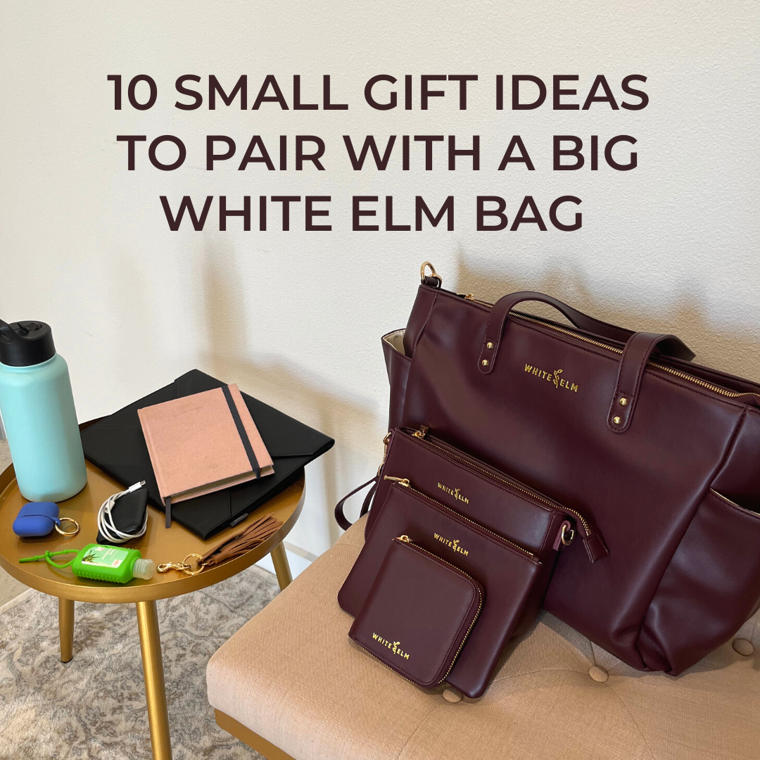 10 Small Gift Ideas To Pair With a Big White Elm Bag