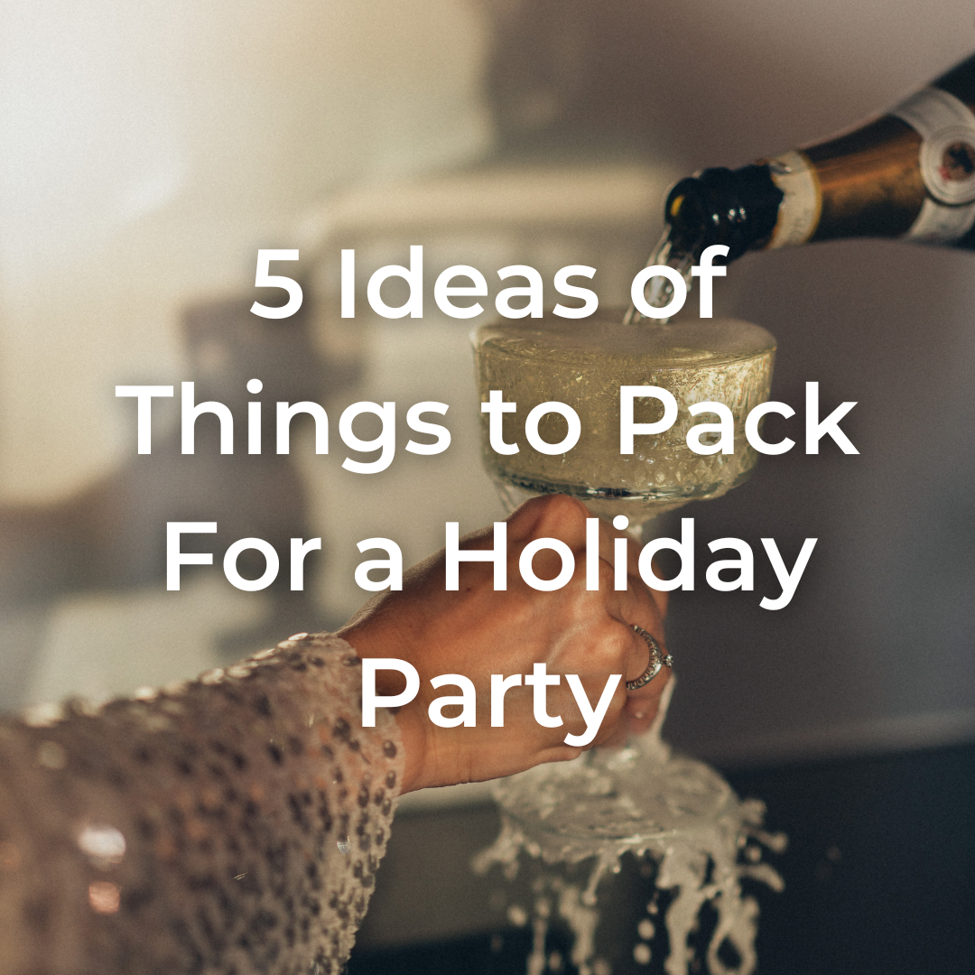 5 Ideas of Things to Pack For a Holiday Party