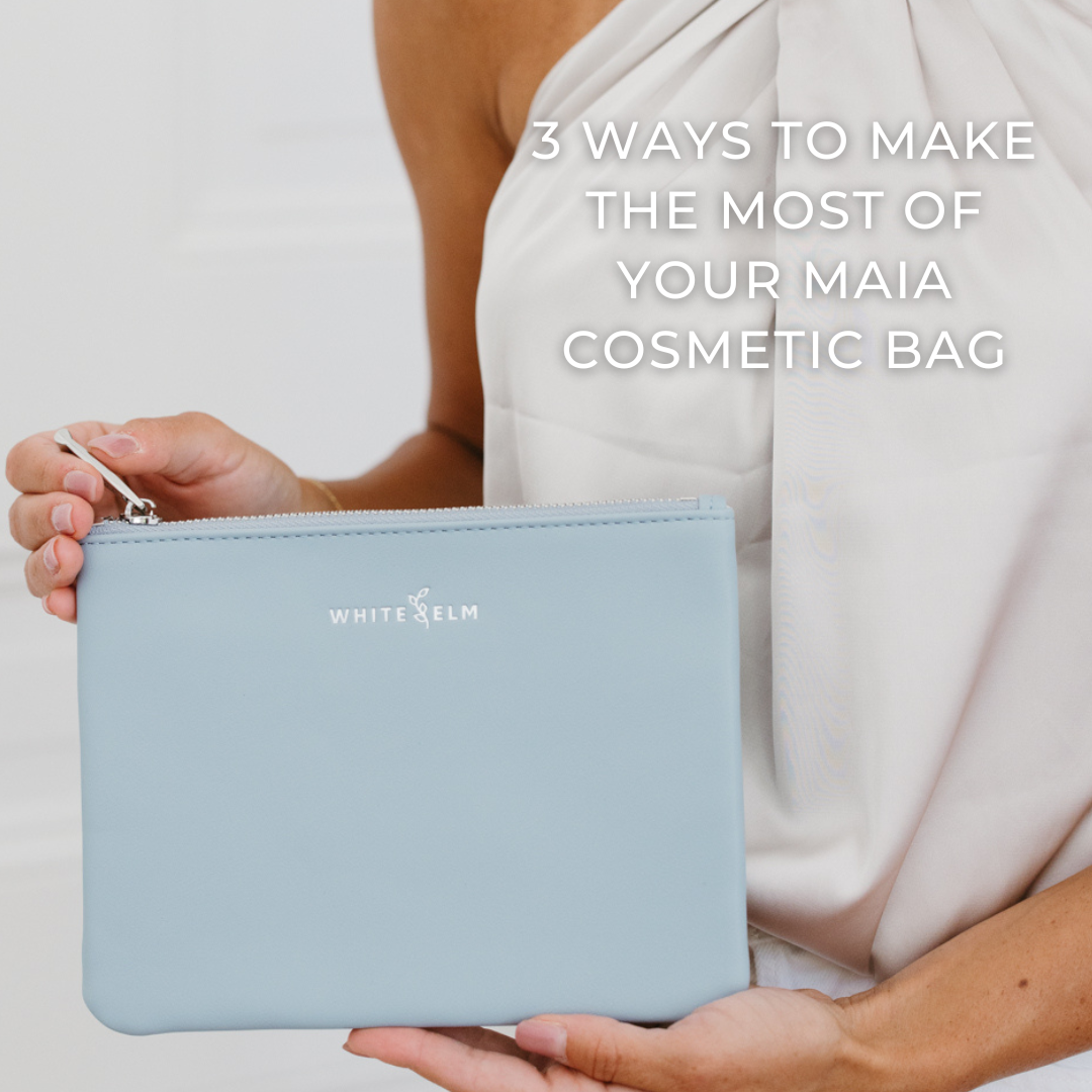3 Ways to Make the Most of Your Maia Cosmetic Bag