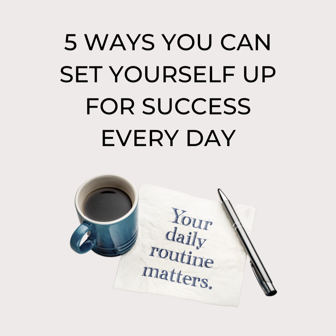 5  Way You Can Set Yourself Up For Success Every Day